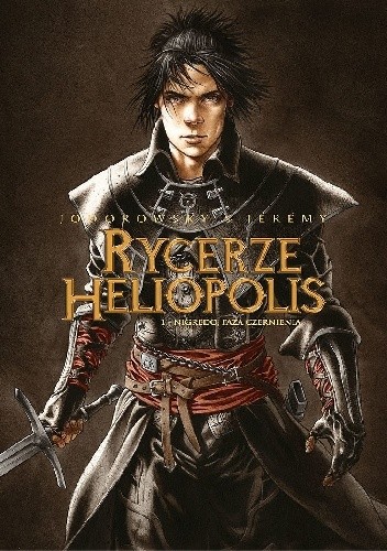 Rycerze Heliopolis. 1 - Nigredo, faza czernienia - Alexandro Jodorowsky