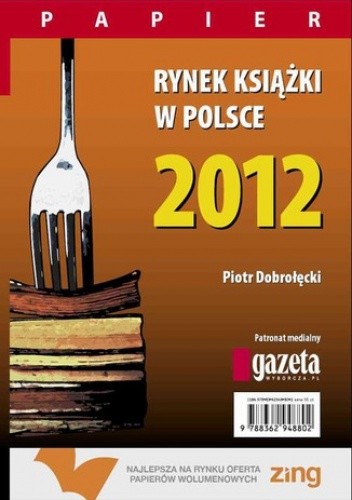 Rynek książki w Polsce 2012. Papier - Piotr Dobrołęcki