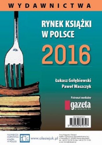 Rynek książki w Polsce 2016. Wydawnictwa - Łukasz Gołębiewski
