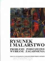 Rysunek i malarstwo. Problemy podstawowe wybrane zagadnienia - praca zbiorowa
