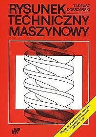 Rysunek techniczny maszynowy - Tadeusz Dobrzański
