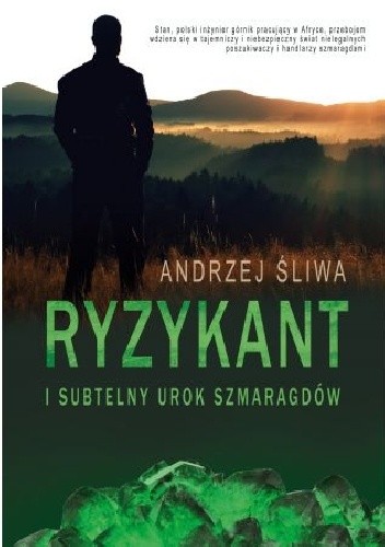 Ryzykant i subtelny urok szmaragdów - Andrzej Śliwa