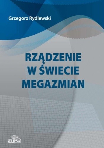 Rządzenie w świecie megazmian - Grzegorz Rydlewski