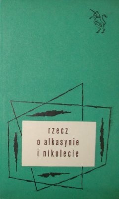 Rzecz o Alkasynie i Nikolecie - autor nieznany