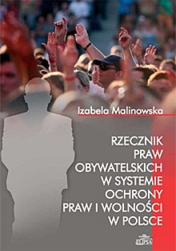 Rzecznik Praw Obywatelskich w systemie ochrony praw i wolności w Polsce - Izabela Malinowska