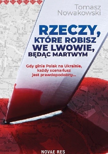 Rzeczy, które robisz we Lwowie, będąc martwym - Tomasz Nowakowski