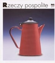 Rzeczy pospolite, Polskie wyroby 1899-1999 - praca zbiorowa