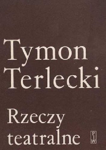 Rzeczy teatralne - Tymon Terlecki