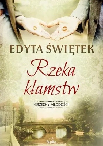 Rzeka kłamstw - Edyta Świętek