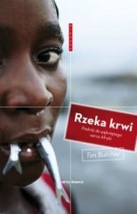 Rzeka krwi. Podróż do pękniętego serca Afryki - Tim Butcher