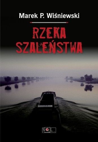 Rzeka szaleństwa - Marek P. Wiśniewski