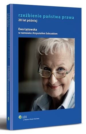 Rzeźbienie państwa prawa. 20 lat później - Ewa Łętowska