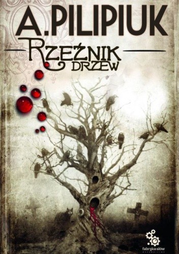Rzeźnik drzew - Andrzej Pilipiuk