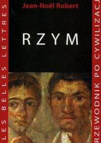 Rzym Przewodnik po cywilizacji - Robert Jean - Noel