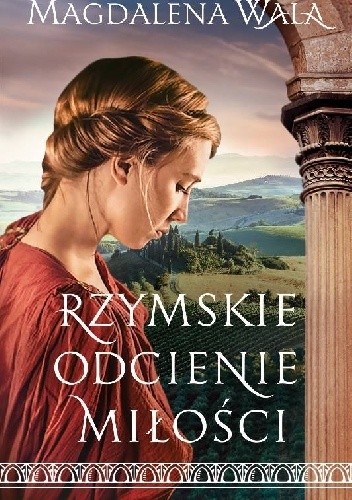 Rzymskie odcienie miłości - Magdalena Wala