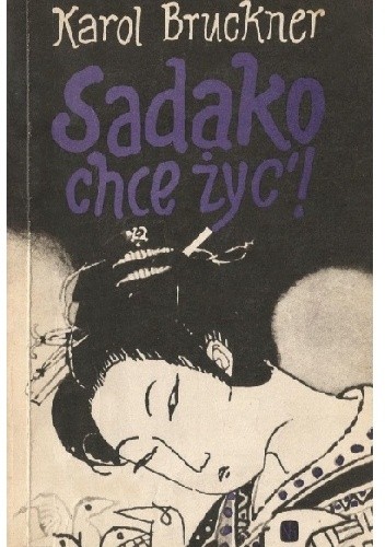 Sadako chce żyć - Karol Bruckner