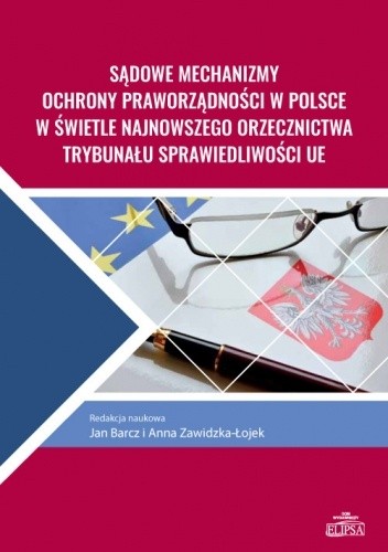 Sądowe mechanizmy ochrony praworządności w Polsce w świetle najnowszego orzecznictwa Trybunału Sprawiedliwości UE - Jan Barcz