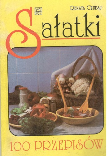 Sałatki 100 przepisów - Renata Czubaj