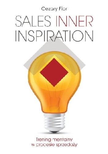 Sales Inner Inspiration. Trening mentalny w procesie sprzedaży - Cezary Fior
