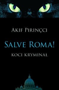 Salve Roma!: Koci kryminał - Akif Pirinçci