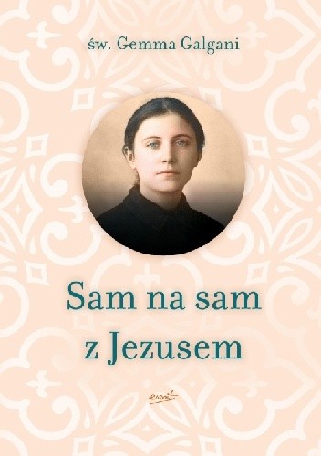 Sam na sam z Jezusem - Gemma Galgani