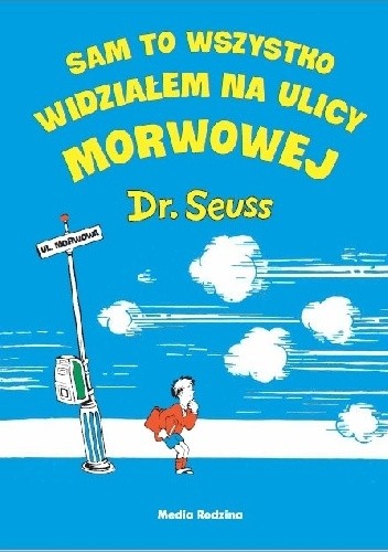 Sam to wszystko widziałem na ulicy Morwowej - Theodor Seuss Geisel