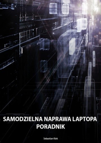 Samodzielna naprawa laptopa - Kiek Sebastian