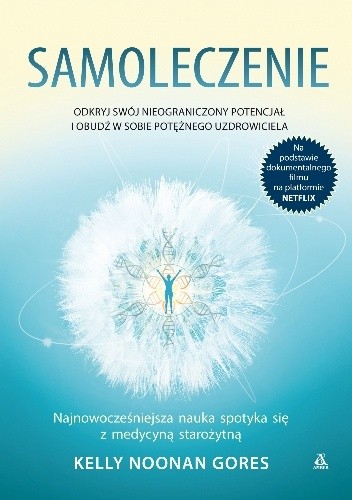 Samoleczenie. Odkryj swój nieograniczony potencjał i obudź w sobie potężnego uzdrowiciela - Kelly Noonan Gores