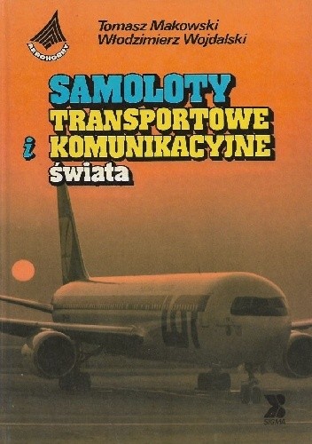 Samoloty transportowe i komunikacyjne świata - Tomasz Makowski