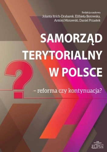 Samorząd terytorialny w Polsce - reforma czy kontynuacja? - Daniel Przastek