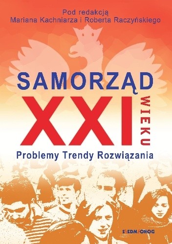 Samorząd XXI wieku. Problemy, trendy, rozwiązania - Marian Kachniarz