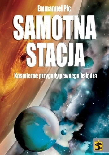 Samotna stacja. Kosmiczne przygody pewnego księdza - Emmanuel Pic