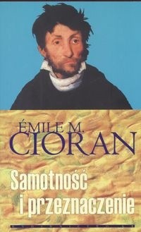 Samotność i przeznaczenie - Emil Cioran