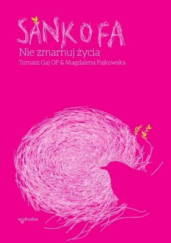 Sankofa. Nie zmarnuj życia - Tomasz Gaj OP