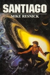 Santiago. Mit z odległej przyszłości - Mike Resnick
