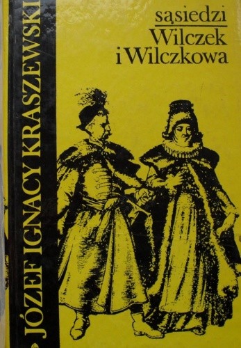 Sąsiedzi. Wilczek i Wilczkowa - Józef Ignacy Kraszewski
