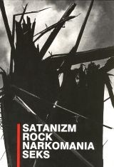 Satanizm. Rock. Narkomania. Seks - praca zbiorowa
