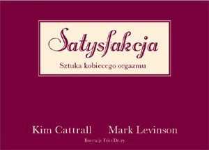 Satysfakcja. Sztuka kobiecego orgazmu - Kim Cattrall