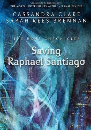 Saving Raphael Santiago - Cassandra Clare