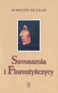 Savonarola i Florentyńczycy - Norbert Hugede