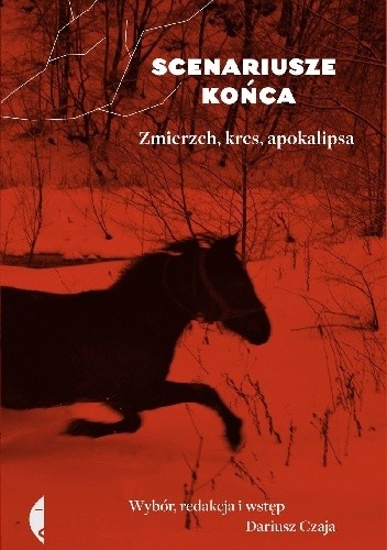 Scenariusze końca. Zmierzch, kres, apokalipsa - Dariusz Czaja