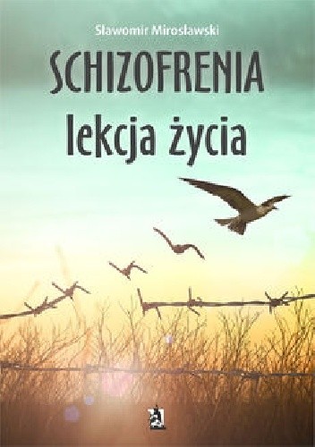 Schizofrenia – lekcja życia - Sławomir Mirosławski