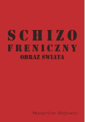 Schizofreniczny obraz świata - Maksymilian Wójtowicz