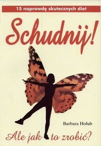 Schudnij !Ale jak to zrobića - Barbara Hołub