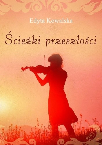 Ścieżki przeszłości - Edyta Kowalska