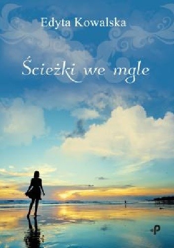 Ścieżki we mgle - Edyta Kowalska