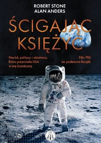 Ścigając Księżyc. Naród, politycy i obietnica, która przeniosła USA w erę kosmiczną - Robert L Stone