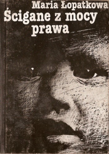 Ścigane z mocy prawa - Maria Łopatkowa