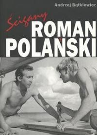 ścigany Roman Polański - Andrzej Bątkiewicz
