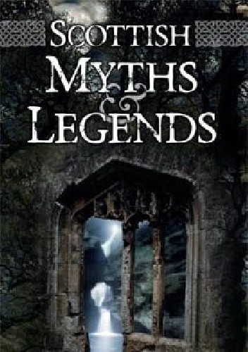 Scottish Myths & Legends - Rosemary Gray